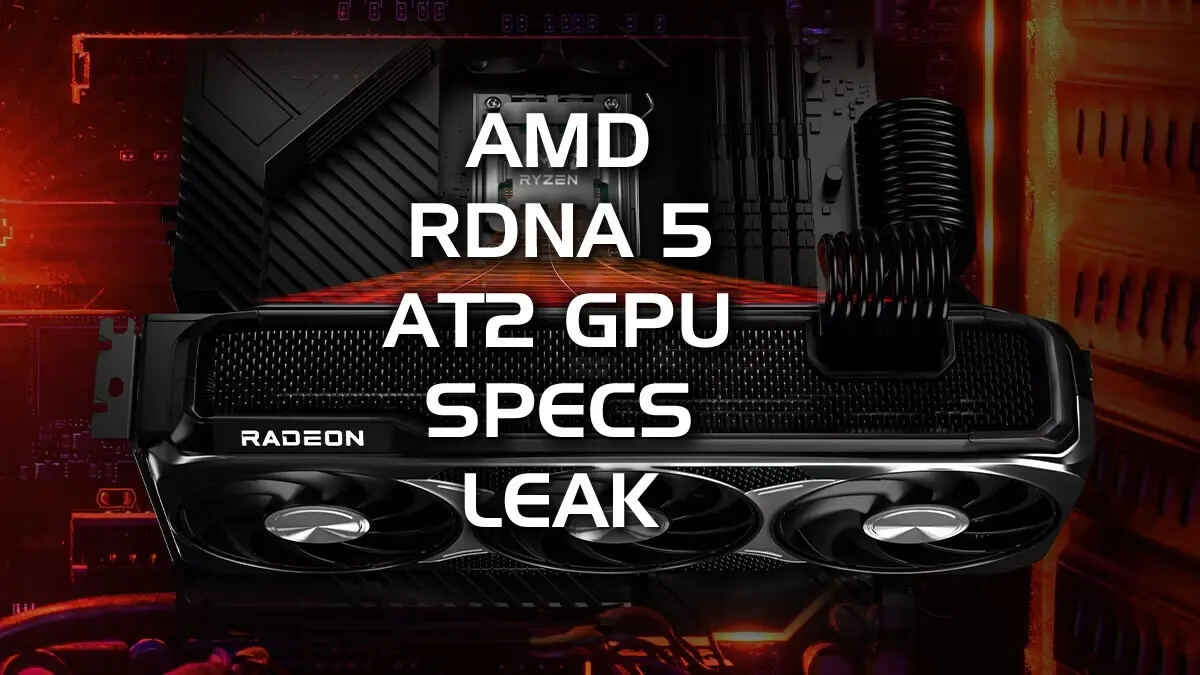 AMD RDNA 5 AT2 GPU Leaked: 70 Compute Units, 3.4 GHz, and 25% Faster Than RX 9070 XT